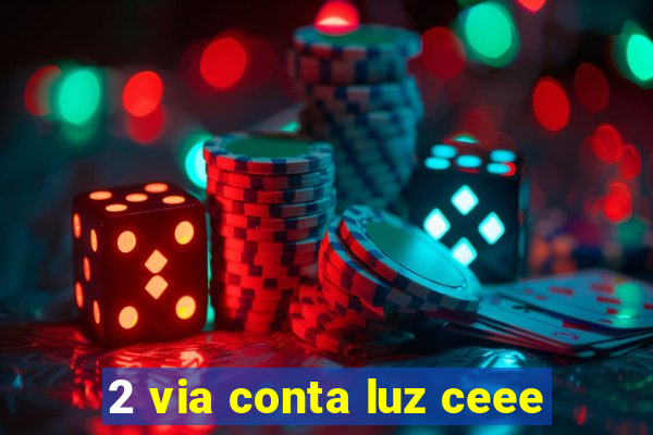 2 via conta luz ceee