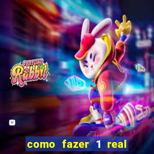 como fazer 1 real virar 100