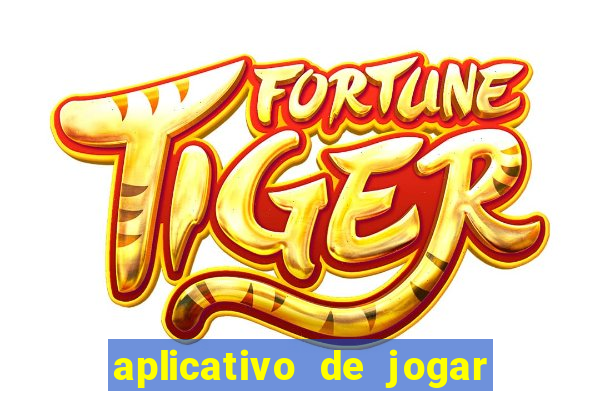 aplicativo de jogar e ganhar dinheiro