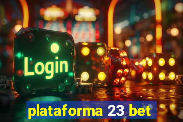 plataforma 23 bet