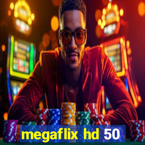 megaflix hd 50