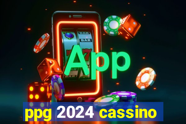 ppg 2024 cassino