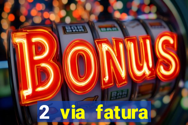 2 via fatura bradescard visa