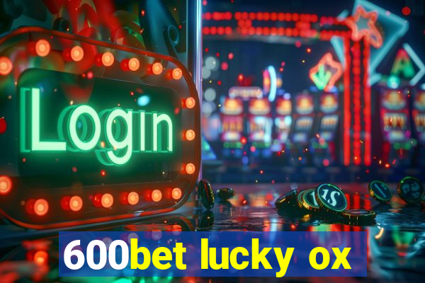 600bet lucky ox