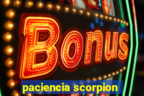 paciencia scorpion