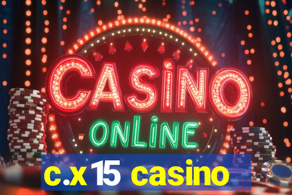 c.x15 casino