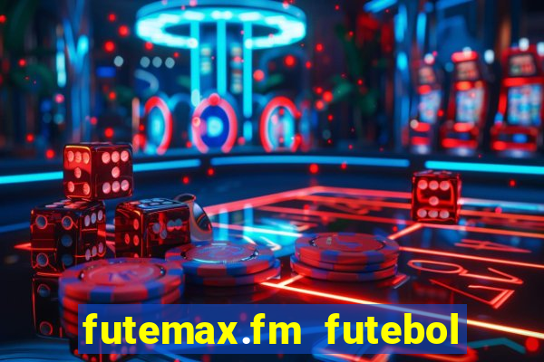 futemax.fm futebol ao vivo