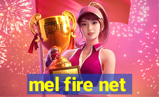 mel fire net