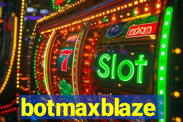 botmaxblaze