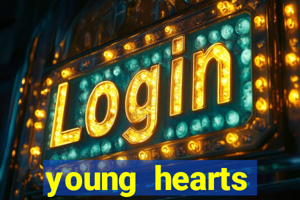 young hearts assistir online