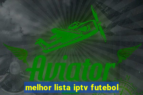 melhor lista iptv futebol