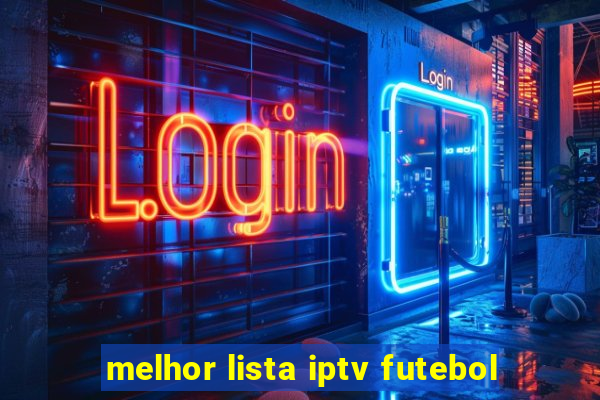 melhor lista iptv futebol