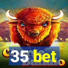 35 bet