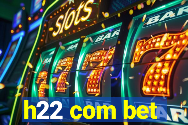 h22 com bet