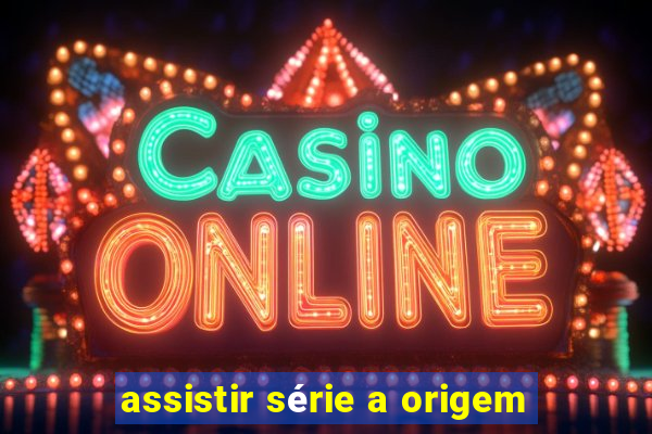 assistir série a origem