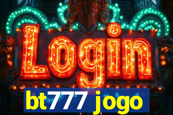 bt777 jogo