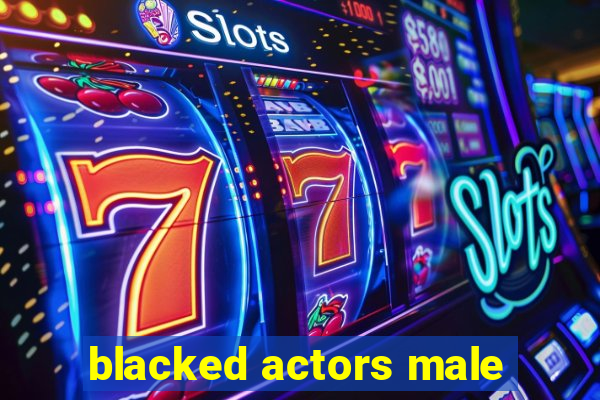 blacked actors male