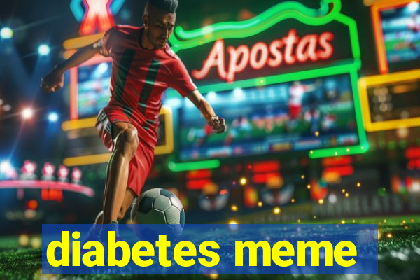 diabetes meme