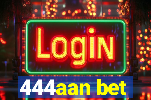 444aan bet