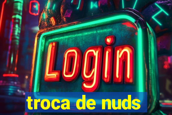 troca de nuds