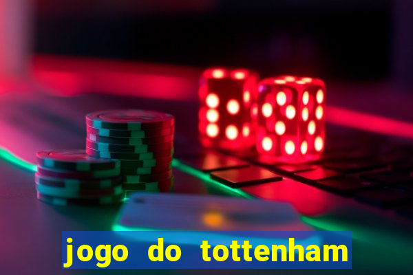 jogo do tottenham hoje palpite