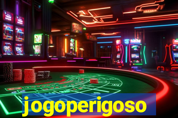 jogoperigoso