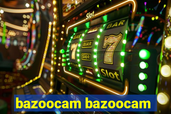 bazoocam bazoocam