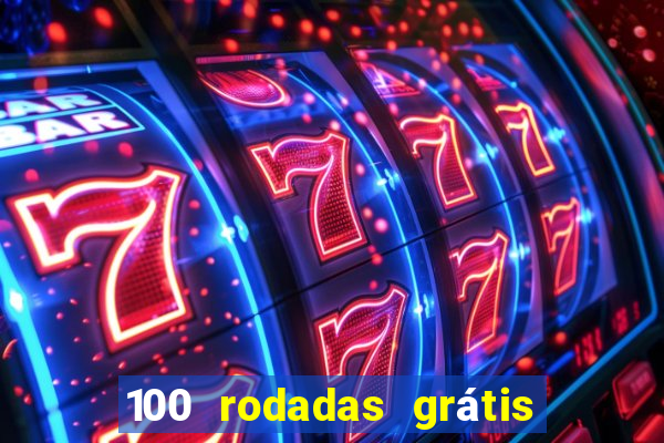 100 rodadas grátis no cadastro