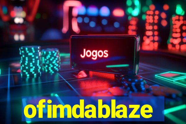 ofimdablaze