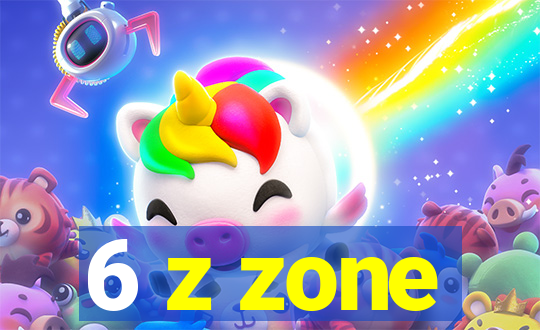 6 z zone