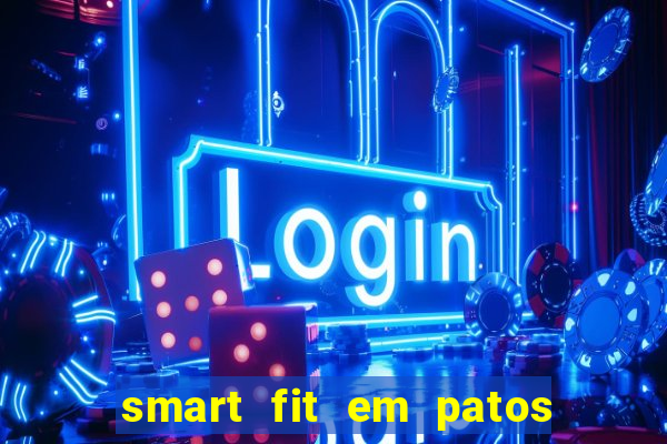 smart fit em patos de minas