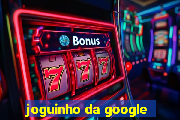 joguinho da google