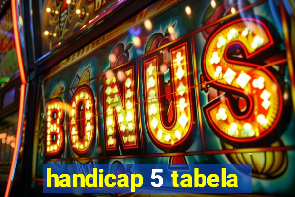 handicap 5 tabela