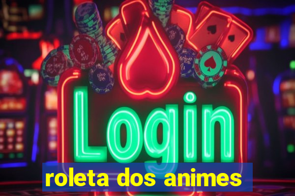 roleta dos animes