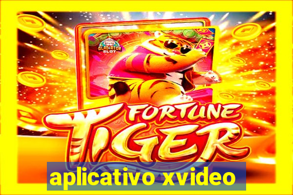 aplicativo xvideo