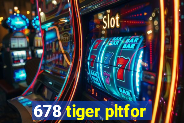 678 tiger pltfor