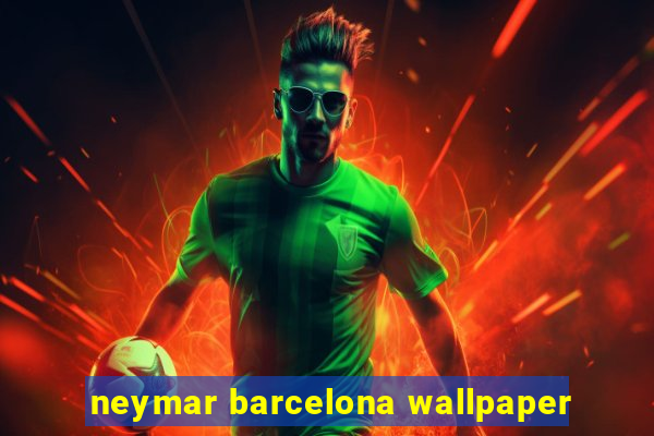 neymar barcelona wallpaper