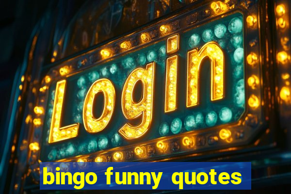 bingo funny quotes