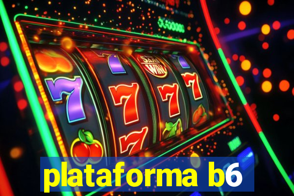 plataforma b6