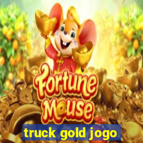 truck gold jogo