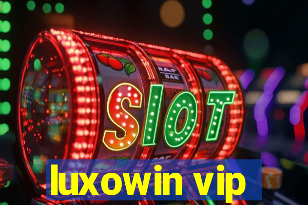 luxowin vip