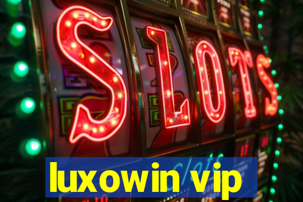 luxowin vip