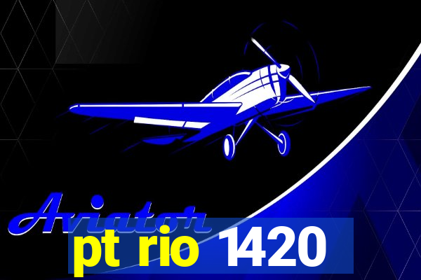 pt rio 1420