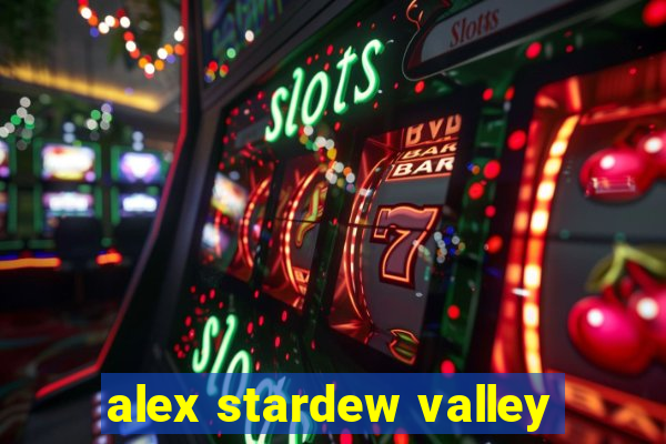 alex stardew valley