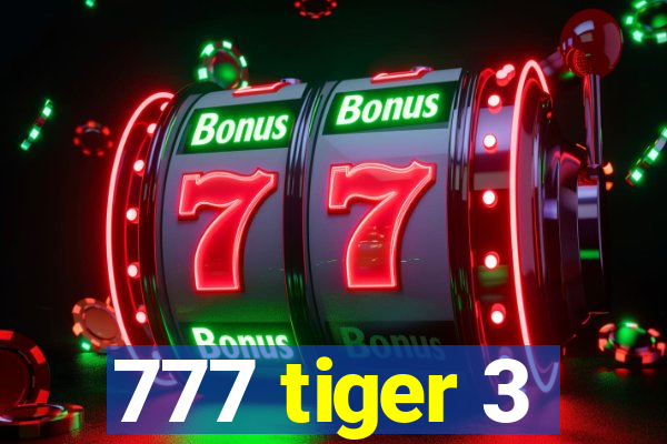 777 tiger 3