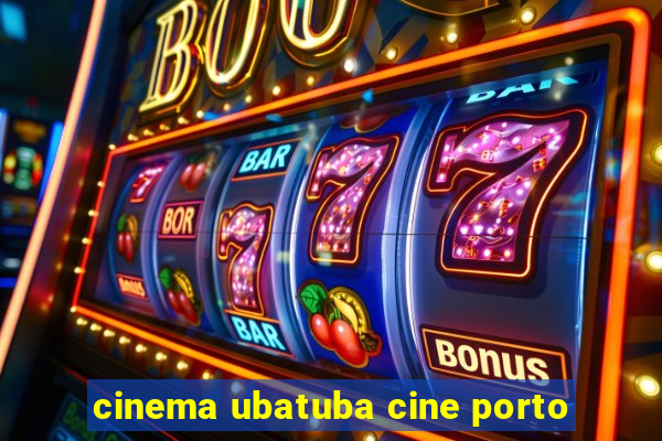 cinema ubatuba cine porto