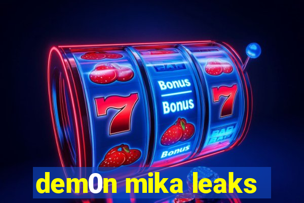 dem0n mika leaks