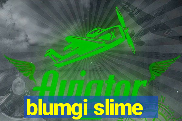 blumgi slime