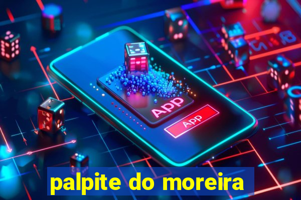 palpite do moreira