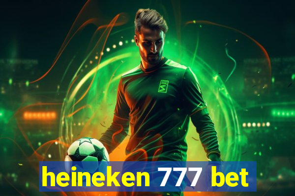 heineken 777 bet